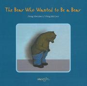 Cover of: The Bear Who Wanted to Be a Bear