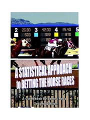 Cover of: A Statistical Approach to Betting the Horse Races