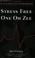 Cover of: STRESS FREE One Oh Zee