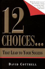 Cover of: 12 Choices... That Lead to Your Success by David Cottrell, David Cottrell