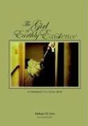 Cover of: The Girl of Earthly Existence | Melanie, M. Eyth