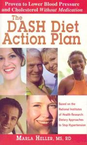 Cover of: The DASH Diet Action Plan: Based on the National Institutes of Health Research: Dietary Approaches to Stop Hypertension