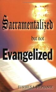 Cover of: Sacramentalized but not Evangelized by Eusebius A. Stephanou