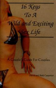 Cover of: 16 Keys to a Wild and Exciting Sex Life by David Carpenter, Beth Carpenter