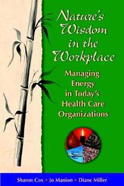 Cover of: Nature's Wisdom in the Workplace: Managing Energy in Today's Health Care Organizations