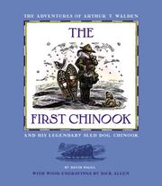Cover of: The First Chinook: The Adventures Of Arthur T. Walden And His Legendary Sled Dog, Chinook