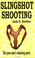 Cover of: Slingshot Shooting