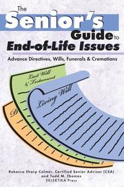 The senior's guide to end-of-life issues : advance directives, wills, funerals & cremations by Rebecca Sharp Colmer, Todd M. Thomas