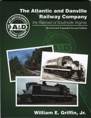 Cover of: The Atlantic and Danville Railway Company: the Railroad of Southside Virginia