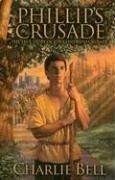 Cover of: Phillip's Crusade: The True Story of the Children's Crusade