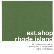 Cover of: eat.shop.rhode island: The Indispensible Guide to Stylishly Unique, Locally Owned Eating and Shopping (eat.shop guides series)