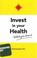 Cover of: Invest in Your Health While You Have It