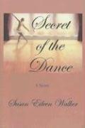 Secret of the Dance by Susan Eileen Walker