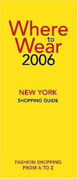 Cover of: Where to Wear New York 2006: Fashion shopping from A-Z (Where to Wear: New York City Shopping Guide)