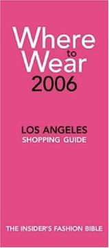 Cover of: Where to Wear Los Angeles 2006: Fashion Shopping from A-Z (Where to Wear: Los Angeles)