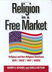 Cover of: Religion in a Free Market Religious and Non-Religious Americans Who, What, Why, Where by Barry A. Kosmin, Ariela Keysar