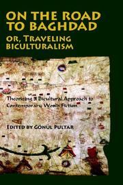 Cover of: On the Road to Baghdad or Traveling Biculturalism by Gonul Pultar