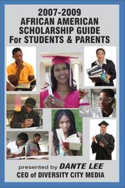 Cover of: The 2007-2009 African American Scholarship Guide for Students & Parents: Presented by Dante Lee, CEO of Diversity City Media (African American Scholarship Guide for Students and Parents)