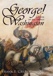 Cover of: George! a Guide to All Things Washington | Frank, E Grizzard