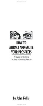 Cover of: How to Attract and Excite Your Prospects by John Follis, John Follis