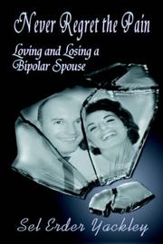 Cover of: Never Regret the Pain: Loving and Losing a Bipolar Spouse
