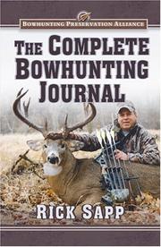 Cover of: The Complete Bowhunting Journal (Bowhunting Preservation Alliance) by Rick Sapp