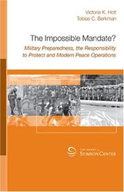 Cover of: The Impossible Mandate? Military Preparedness, the Responsibility to Protect and Modern Peace Operations by Victoria K. Holt and Tobias C. Berkman
