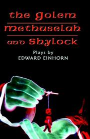 Cover of: The Golem, Methuselah, And Shylock: Plays by Edward Einhorn