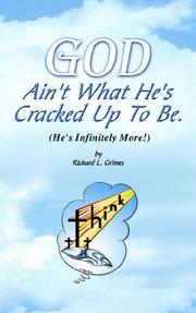 God Ain't What He's Cracked Up to Be by Richard L. Grimes