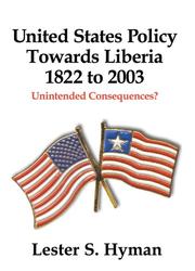 Cover of: United States Policy Towards Liberia, 1822 to 2003: Unintended Consequences