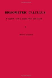 Cover of: Bigeometric Calculus: A System with a Scale-Free Derivative