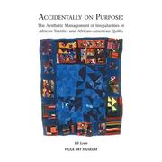 Cover of: Accidentally on Purpose: The Aesthetic Management of Irregularities in African Textiles and African-American Quilts