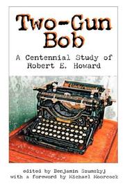 Cover of: Two-Gun Bob: A Centennial Study of Robert E. Howard