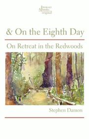 Cover of: & on the Eighth Day: On Retreat in the Redwoods