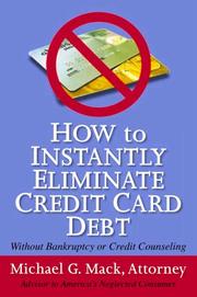 Cover of: How to Instantly Eliminate Credit Card Debt (Without Bankruptcy or Credit Counseling) by Michael G. Mack