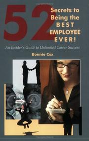 Cover of: 52 Secrets to Being the Best Employee Ever!  An Insider's Guide to Unlimited Career Success
