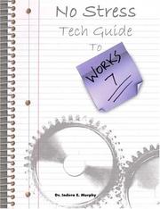 Cover of: No Stress Tech Guide To Microsoft Works 7 by Indera Murphy