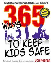 Cover of: 365 Ways to Keep Kids Safe: How to Make Your Child's World Safer, Ages Birth to 16