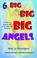 Cover of: 6 Big Big Big Angels