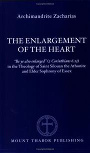 Cover of: The Enlargement of the Heart: "Be ye also enlarged" (2 Corinthians 6:13) in the Theology of Saint Silouan the Athonite and Elder Sophrony of Essex