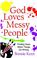 Cover of: God Loves Messy People