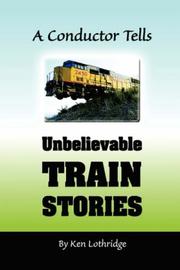 Cover of: A Conductor Tells Unbelievable Train Stories