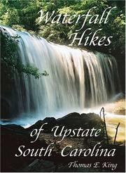 Waterfall Hikes of Upstate South Carolina by Thomas E. King