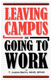 Cover of: Leaving Campus and Going to Work | T., Jason Smith