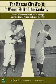 Cover of: The Kansas City A's and the Wrong Half of the Yankees: How the Yankees Controlled Two of the Eight American League Franchises During the 1950s
