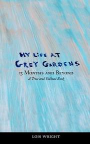Cover of: My Life at Grey Gardens: 13 Months and Beyond