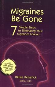 Cover of: Migraines Be Gone by Kelsie, Kenefick