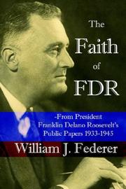 The Faith of FDR -from President Franklin D. Roosevelt's Public Papers 1933-1945 by William J. Federer