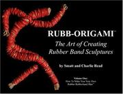 Cover of: Rubb-Origami: The Art of Creating Rubber Band Sculptures, Vol. 1: How to Make Your Very Own Rubber Rubberband Man