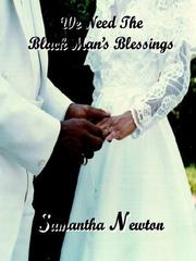 Cover of: We Need the Black Man's Blessings